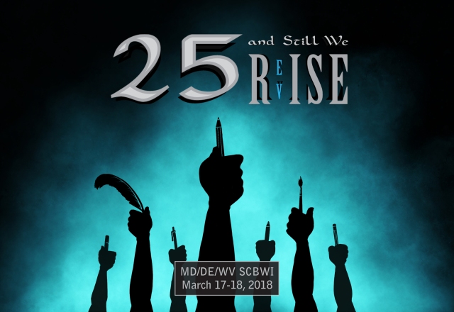 2018 SCBWI MD/DE/WV 25th Annual Conference: 25 and We Still R(ev)ise